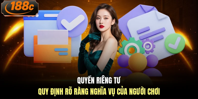Quyền riêng tư quy định rõ ràng nghĩa vụ của người chơi