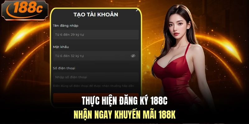 Thực hiện đăng ký 188c nhận ngay khuyến mãi 188K