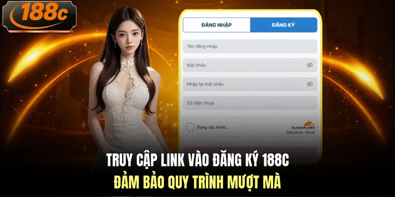 Truy cập link vào đăng ký 188c đảm bảo quy trình mượt mà
